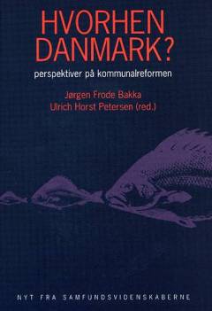Hvorhen Danmark? : perspektiver på kommunalreformen