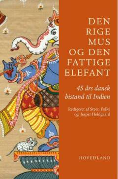 Den rige mus og den fattige elefant : 45 års dansk bistand til Indien