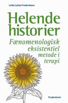 Helende historier : fænomenologisk eksistentiel metode i terapi