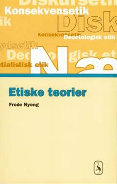 Etiske teorier : en systematisk fremstilling af syv etiske teoriretninger
