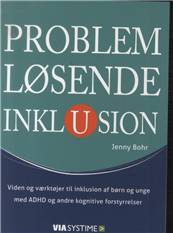 Problemløsende inklusion : viden og værktøjer til inklusion af børn og unge med ADHD og andre kognitive forstyrrelser