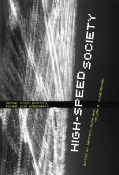 High-speed society : social acceleration, power, and modernity