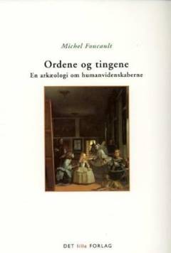 Ordene og tingene : en arkæologi om humanvidenskaberne