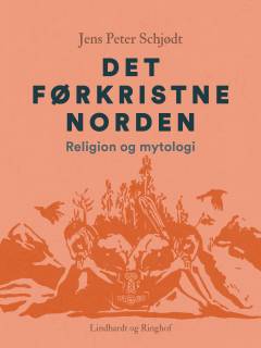 Det førkristne Norden : religion og mytologi
