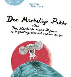 Den mærkelige pakke eller Da Klotilde mødte Pipserne og ingenting blev det samme som før
