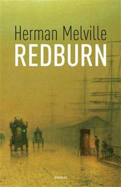 Redburn : hans første rejse : åbenhjertelige erindringer skrevet af en ung mand af fin familie og dæksdreng i handelsflåden