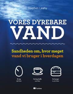 Vores dyrebare vand : sandheden om, hvor meget vand vi bruger i hverdagen