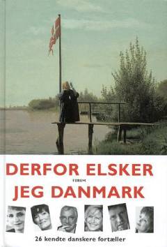 Derfor elsker jeg Danmark : 26 kendte danskere fortæller