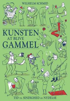Kunsten at blive gammel : tid til sindighed og nydelse