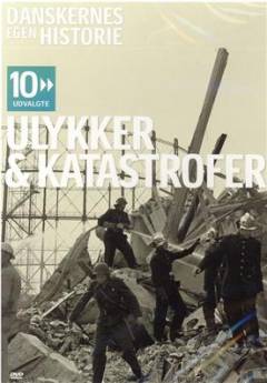 Danskernes egen historie - 10 udvalgte. Ulykker & katastrofer