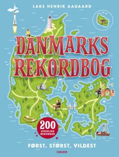 Danmarks rekordbog : først, størst, vildest