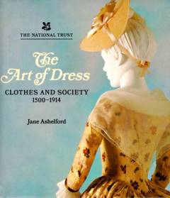 The art of dress : clothes and society 1500-1914