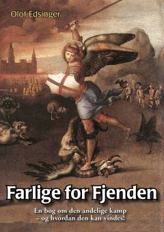 Farlige for fjenden : en bog om den åndelige kamp - og hvordan den kan vindes!