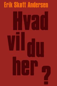 Hvad vil du her?
