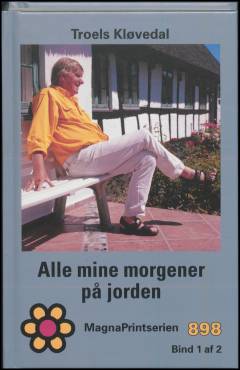 Alle mine morgener på jorden : mit autodidakte liv. Bind 1 (Stor skrift)