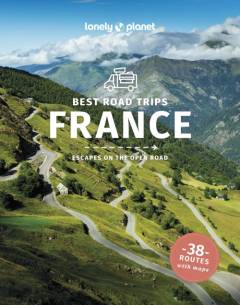 Best road trips France : escapes on the open road