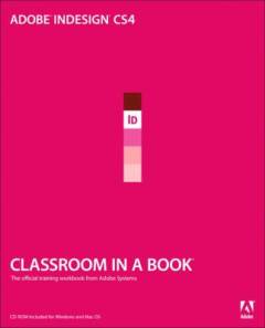 Adobe InDesign CS4 classroom in a book : the official training workbook from Adobe Systems
