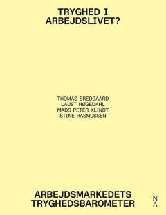 Tryghed i arbejdslivet : arbejdsmarkedets tryghedsbarometer