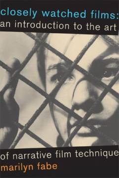 Closely watched films : an introduction to the art of narrative film technique