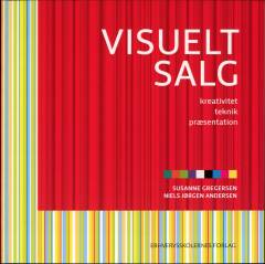 Visuelt salg : kreativitet, teknik, præsentation