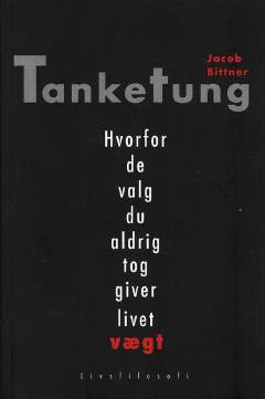 Tanketung : hvorfor de valg du aldrig tog giver livet vægt : livsfilosofi