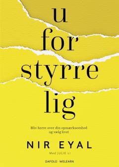 Uforstyrrelig : bliv herre over din opmærksomhed og vælg livet