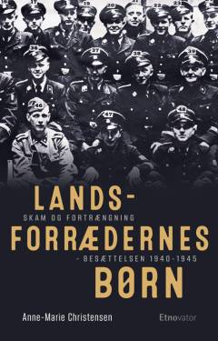 Landsforrædernes børn : skam og fortrængning : besættelsen 1940-1945