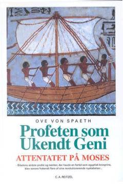 Attentatet på Moses. Bind 5 : Profeten som ukendt geni : ny viden om Moses' avancerede pionergerning