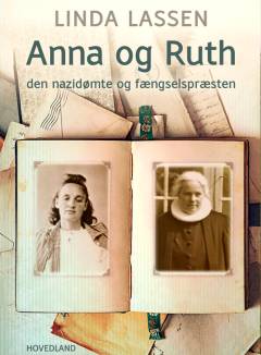 Anna og Ruth : den nazidømte og fængselspræsten : dokumentarisk roman
