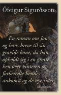 En roman om Jon og hans breve til sin gravide kone, da han opholdt sig i en grotte hen over vinteren og forberedte hendes ankomst og de nye tider