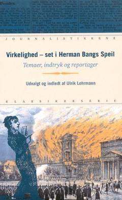 Virkelighed - set i Herman Bangs Speil : temaer, indtryk og reportager