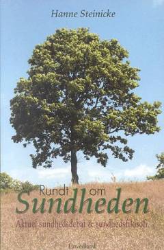 Rundt om sundheden : aktuel sundhedsdebat & sundhedsfilosofi