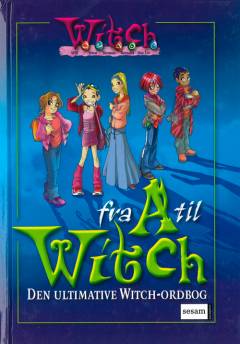 Fra A til witch : den ultimative witch-ordbog