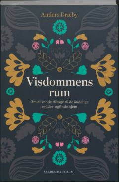 Visdommens rum : om at vende tilbage til de åndelige rødder og finde hjem
