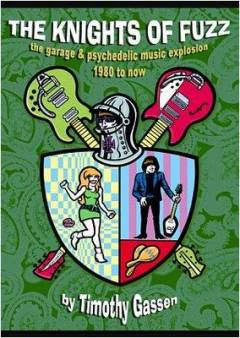 The knights of fuzz : the garage and psychedelic music explosion, 1980-1995
