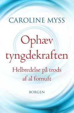 Ophæv tyngdekraften : helbredelse på trods af al fornuft