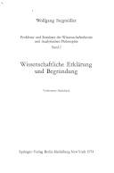 Probleme und Resultate der Wissenschaftstheorie und analytischen Philosophie. 1 : Wissenschaftliche Erklärung und Beggründung