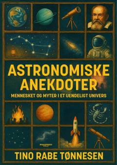 Astronomiske anekdoter : mennesket og myter i et uendeligt univers