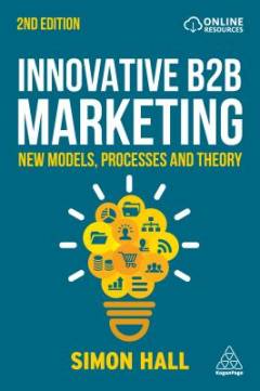 Innovative B2B marketing : new models, processes and theory