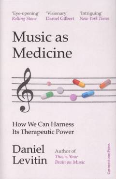 Music as medicine : how we can harness its therapeutic power