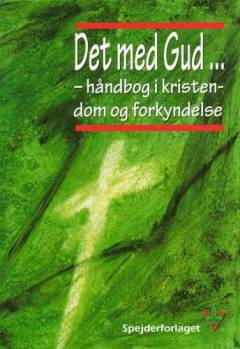 Det med Gud : håndbog i kristendom og forkyndelse