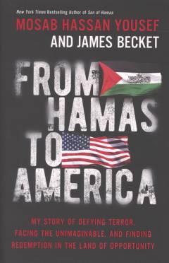 From Hamas to America : my story of defying terror, facing the unimaginable, and finding redemption in the land of opportunity