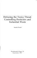 Defusing the toxics threat : controlling pesticides and industrial waste