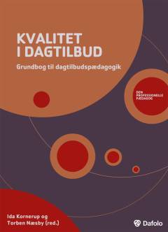Kvalitet i dagtilbud : grundbog til dagtilbudspædagogik