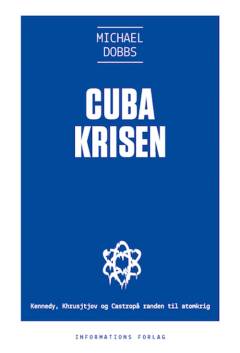 Cubakrisen : Kennedy, Khrusjtjov og Castro på randen af atomkrig