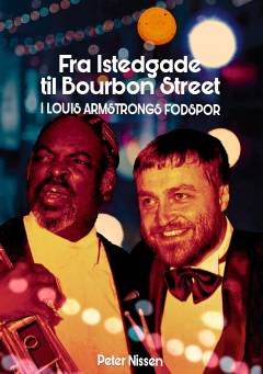 I Louis Armstrongs fodspor : erindringer om et langt liv med jazzmusik altid med Louis Armstrong som inspiration