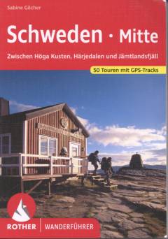Schweden Mitte : zwischen Höga Kusten, Härjedalen und Jämtlandsfjäll : 50 ausgewählte Wanderungen
