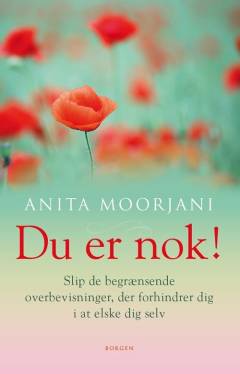 Du er nok! : slip de begrænsende overbevisninger, der forhindrer dig i at elske dig selv