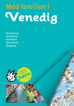 Med familien i Venedig : attraktioner, afslapning, aktiviteter, spisesteder, shopping