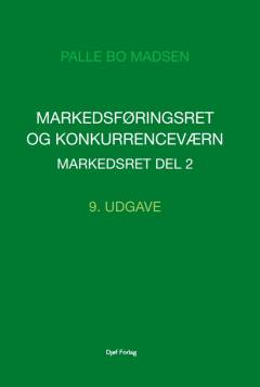 Markedsret. Del 2 : Markedsføringsret og konkurrenceværn
